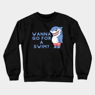 Wanna Go For A Swim - Shark Crewneck Sweatshirt